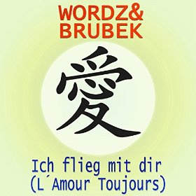 WORDZ & BRUBEK - ICH FLIEG MIT DIR (L'AMOUR TOUJOURS)
